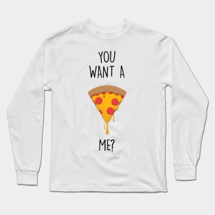 PIZZA ME Long Sleeve T-Shirt